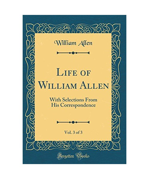 Life of William Allen, Vol. 3 of 3