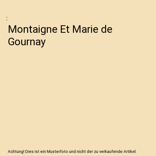 Montaigne Et Marie de Gournay