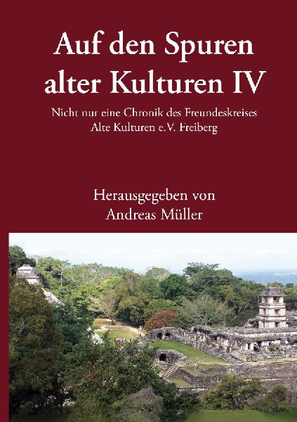 Auf den Spuren alter Kulturen - Band IV