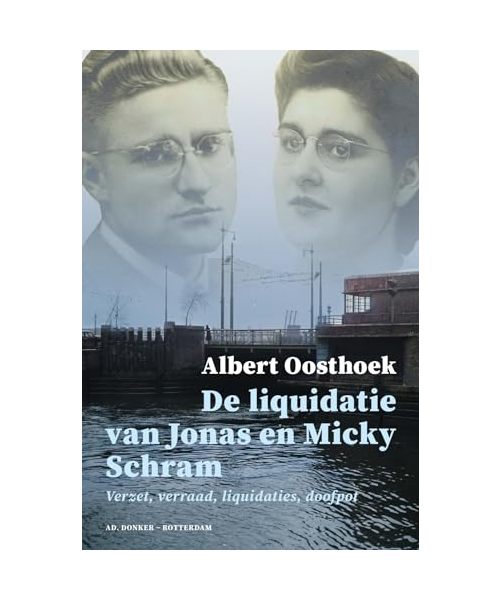 De liquidatie van Jonas en Micky Schram: Verzet, verraad, liquidaties, doofpot