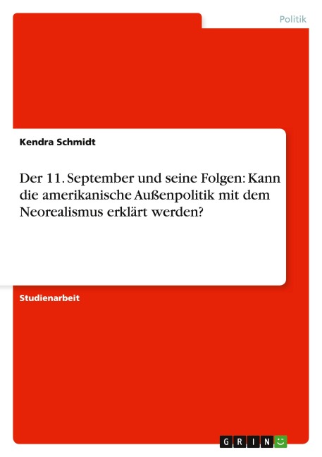 Der  11. September und seine Folgen: Kann die amerikanische Außenpolitik mit dem Neorealismus erklärt werden?