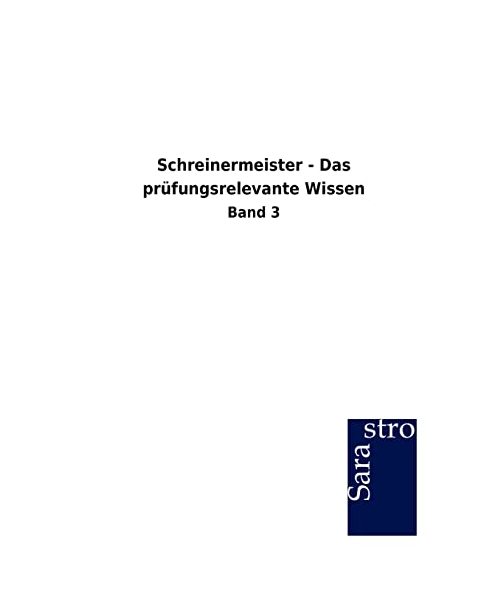 Schreinermeister - Das prüfungsrelevante Wissen