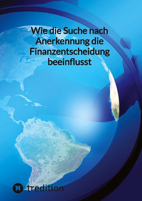 Wie die Suche nach Anerkennung die Finanzentscheidung beeinflusst
