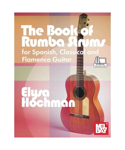 The Book of Rumba Strums for Spanish, Classical and Flamenco Guitar