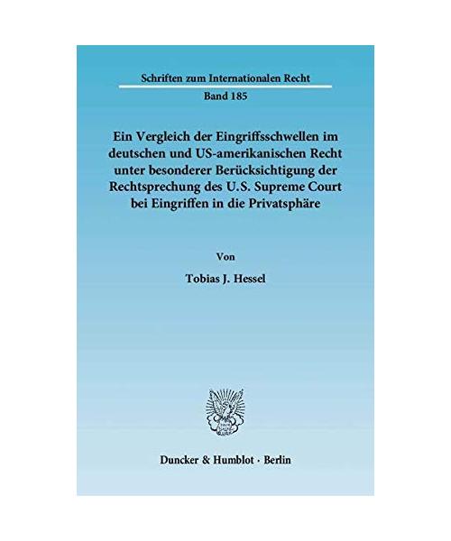 Ein Vergleich der Eingriffsschwellen im deutschen und US-amerikanischen Recht unter besonderer Berücksichtigung der Rechtsprechung des U.S. Supreme Court bei Eingriffen in die Privatsphäre