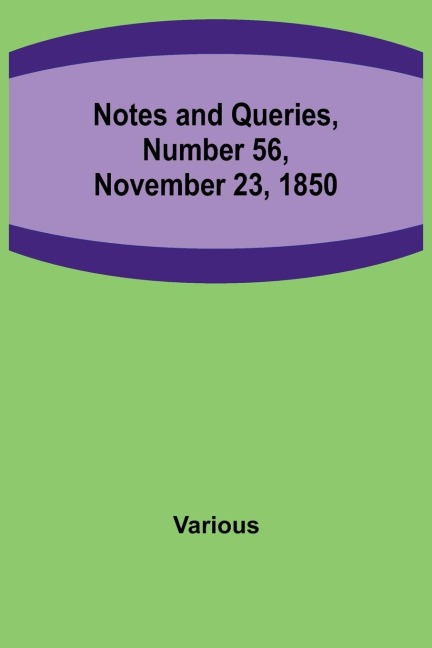 Notes and Queries, Number 56, November 23, 1850