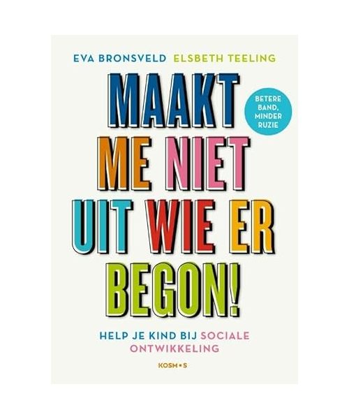 Maakt me niet uit wie er begon!: gun je kinderen een betere band en minder ruzie