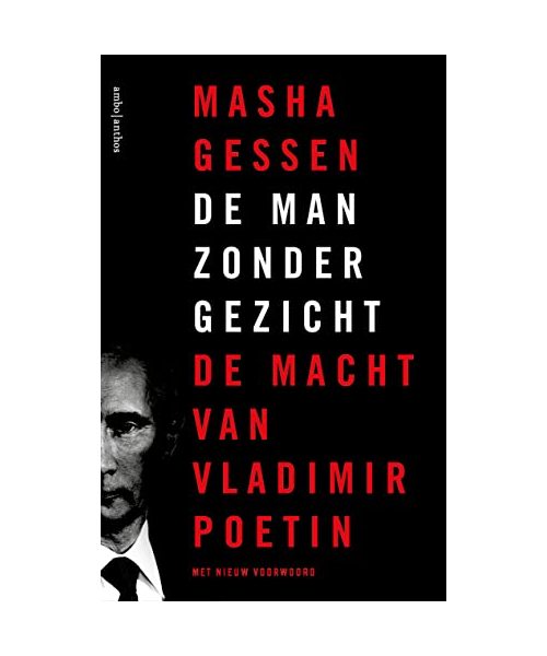 De man zonder gezicht: de macht van Vladimir Poetin