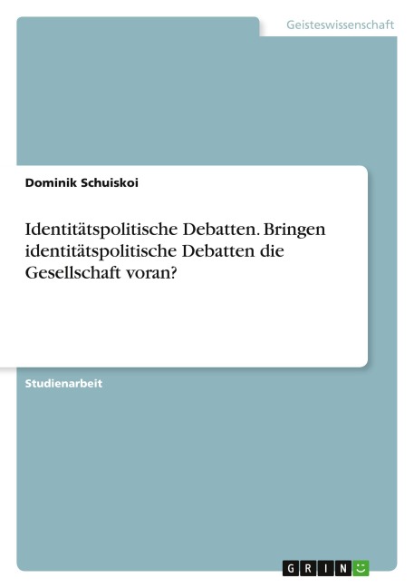 Identitätspolitische Debatten. Bringen identitätspolitische Debatten die Gesellschaft voran?