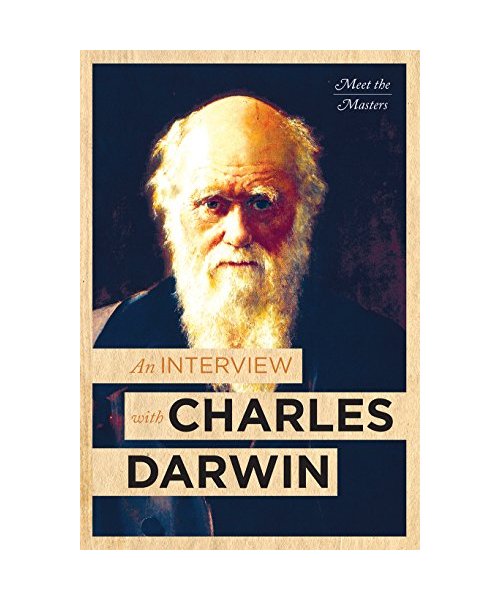 An Interview with Charles Darwin
