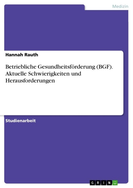 Betriebliche Gesundheitsförderung (BGF). Aktuelle Schwierigkeiten und Herausforderungen