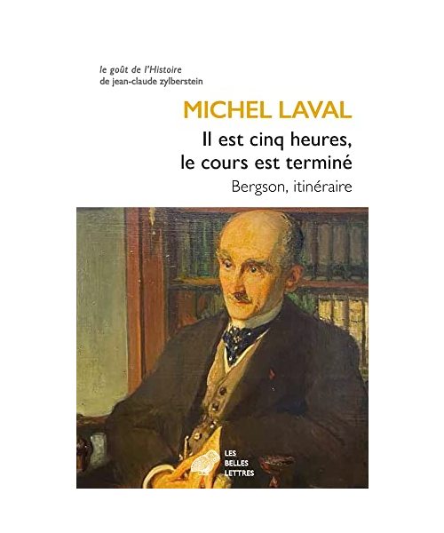 Il est cinq heures, le cours est terminé: Bergson, itinéraire