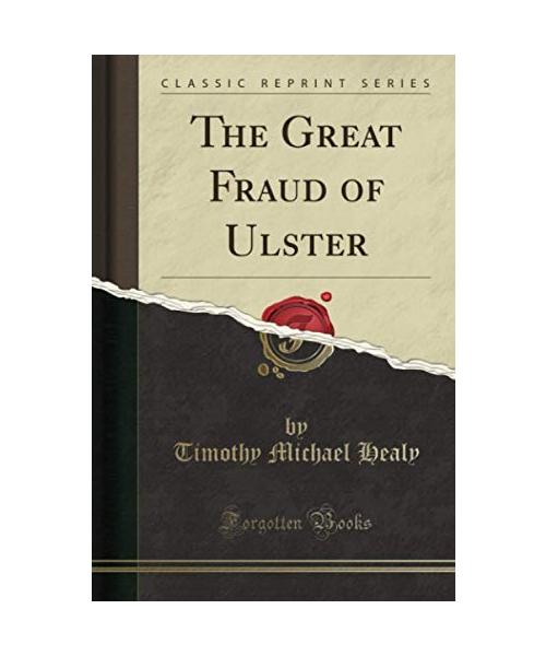The Great Fraud of Ulster (Classic Reprint)