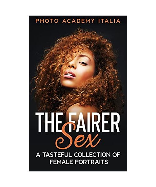The Fairer Sex: A Tasteful Collection of Female Portraits