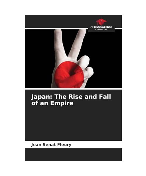 Japan: The Rise and Fall of an Empire