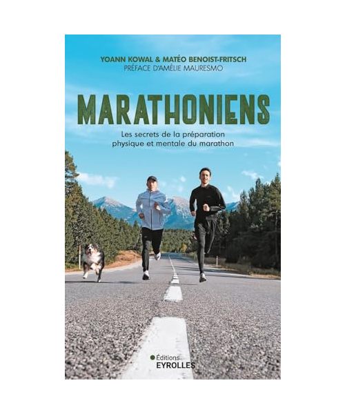 Marathoniens: Les secrets de la préparation physique et mentale du marathon