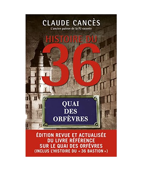 Histoire du 36, quai des orfèvres - Nouvelle édition 2023