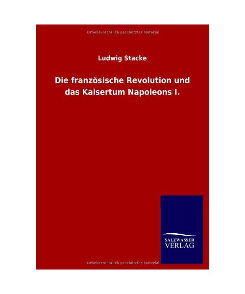 Die französische Revolution und das Kaisertum Napoleons I.