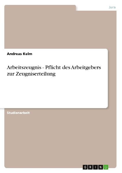 Arbeitszeugnis - Pflicht des Arbeitgebers zur Zeugniserteilung