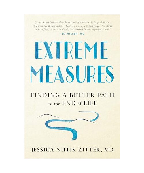 Extreme Measures: Finding a Better Path to the End of Life