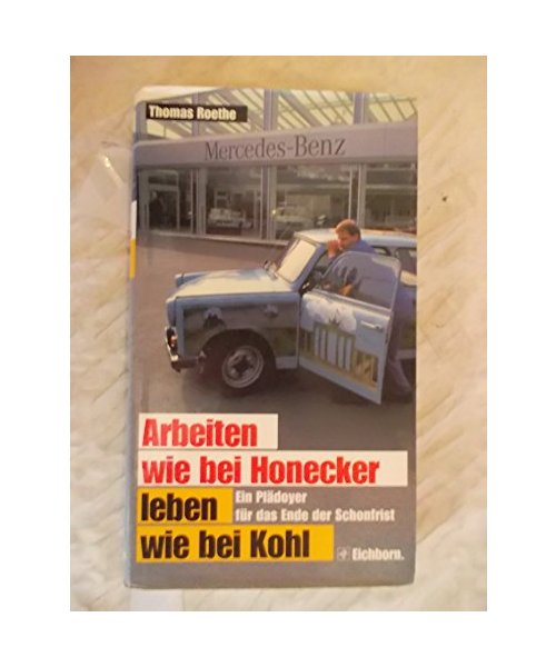 Arbeiten wie bei Honecker, leben wie bei Kohl