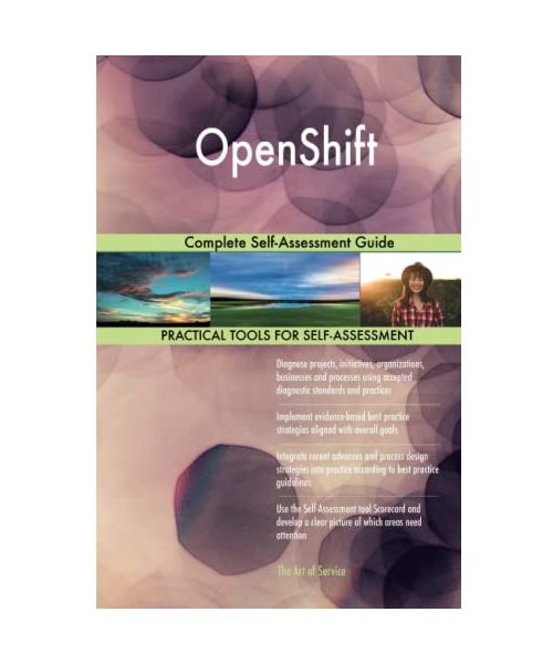 OpenShift Complete Self-Assessment Guide