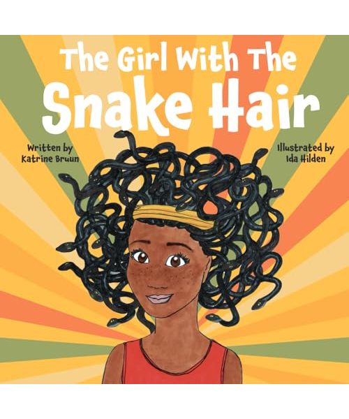 The Girl With The Snake Hair: The Magic of Self-Confidence: Childrens book about bullying