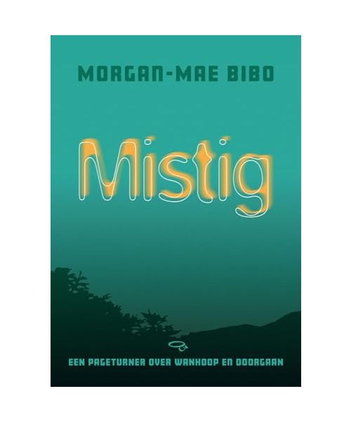 Mistig: Een pageturner over wanhoop en doorgaan