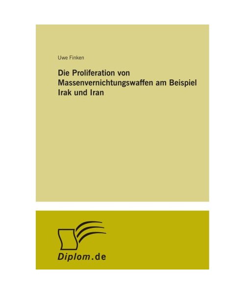 Die Proliferation von Massenvernichtungswaffen am Beispiel Irak und Iran