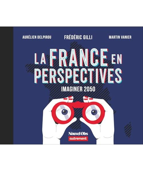 La France en perspectives: Imaginer 2050