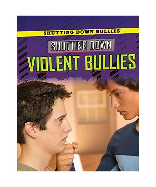 Shutting Down Violent Bullies (Shutting Down Bullies)