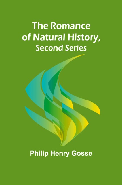 The Romance of Natural History, Second Series