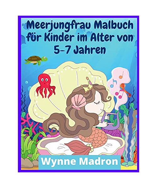 Meerjungfrau-Malbuch für Kinder im Alter von 5-7 Jahren: Meerjungfrau-Farbseiten mit niedlichen Meerestieren (200 Designs)