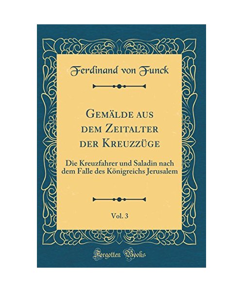 Gemälde aus dem Zeitalter der Kreuzzüge, Vol. 3