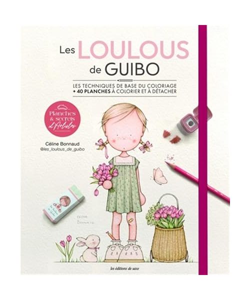 Les loulous de Guibo: Les techniques de base du coloriage + 40 planches à colorier et à détacher