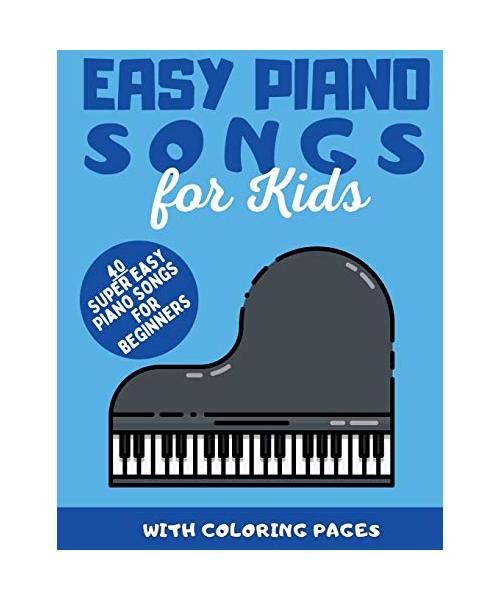 Easy Piano Songs for Kids: 40 Super Easy Piano Songs For Beginners