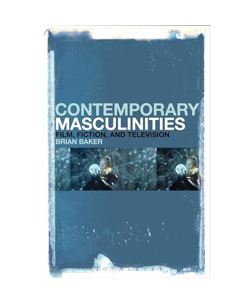 Contemporary Masculinities in Fiction, Film and Television