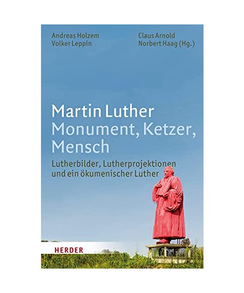 Martin Luther. Monument, Ketzer, Mensch