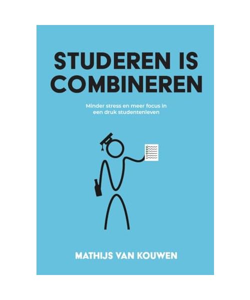 Studeren is combineren: Minder stress en meer focus in een druk studentenleven