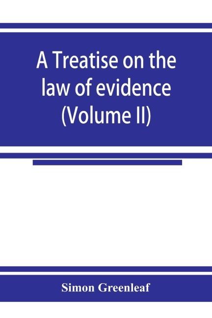 A treatise on the law of evidence (Volume II)
