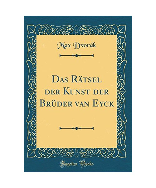 Das Rätsel der Kunst der Brüder van Eyck (Classic Reprint)