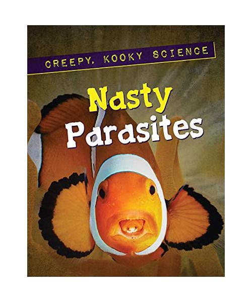 Nasty Parasites (Creepy, Kooky Science)