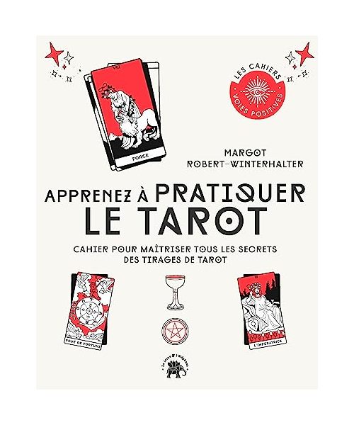 Apprenez à pratiquer le tarot: Cahier pour maîtriser tous les secrets des tirages de tarot