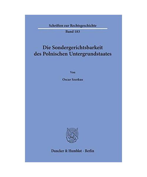 Die Sondergerichtsbarkeit des Polnischen Untergrundstaates.