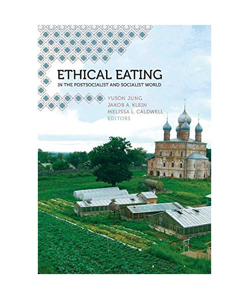 Ethical Eating in the Postsocialist and Socialist World