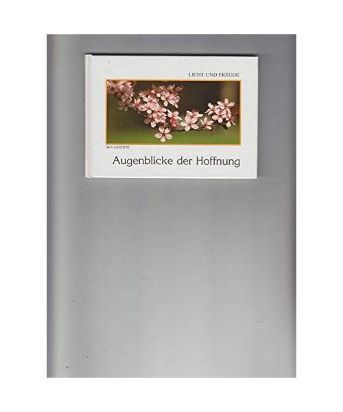 Augenblicke der Hoffnung (Licht und Freude)