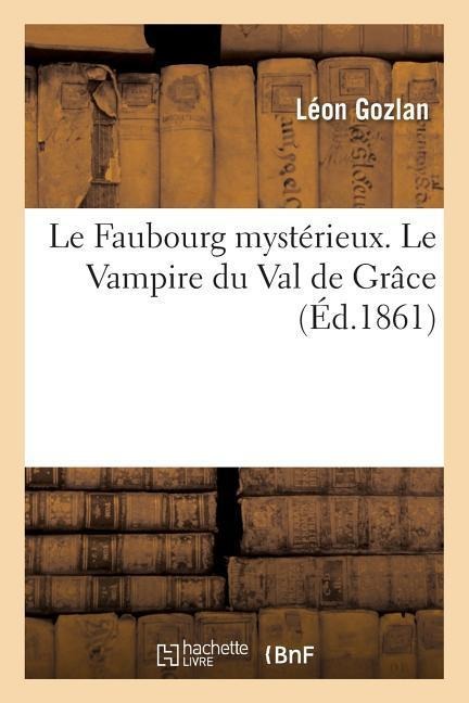 Le Faubourg Mystérieux. Le Vampire Du Val de Grâce