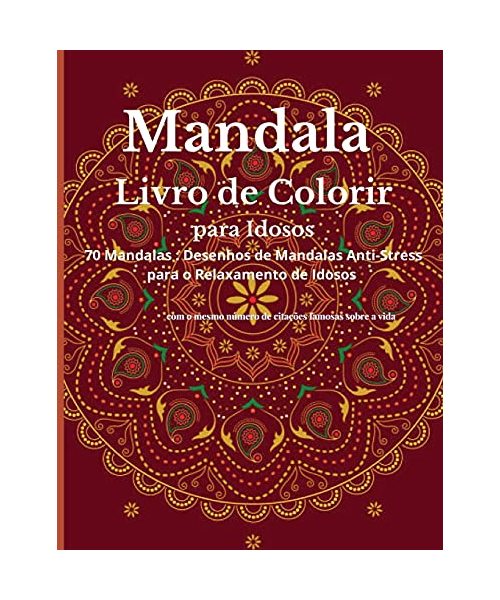 Mandala Livro de colorir para Idosos: Um Livro de Coloração para Adultos com Mandalas Bonitas Concebido para Acalmar a Alma, Desenhos de Mandalas Aliv