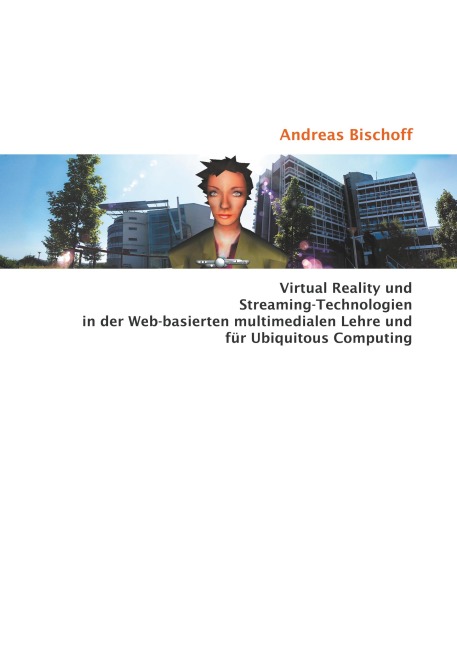 Virtual Reality und Streaming-Technologien in der Web-basierten multimedialen Lehre und für Ubiquitous Computing
