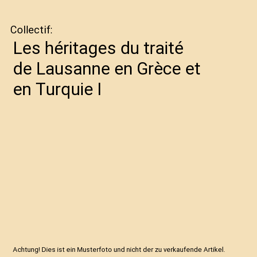 Les héritages du traité de Lausanne en Grèce et en Turquie I